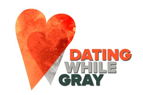 Dating while gray